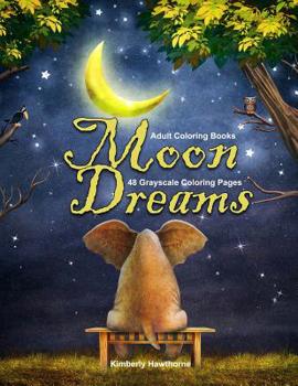 Paperback Adult Coloring Books Moon Dreams: Life Escapes Adult Coloring Books 48 grayscale coloring pages of realistic and fantasy style images with moon phases Book