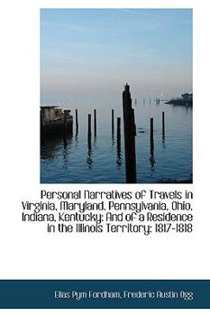 Personal Narratives of Travels in Virginia, Maryland, Pennsylvania, Ohio, Indiana, Kentucky: And of