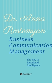 Hardcover Business Communication Management: The Key to Emotional Intelligence Book