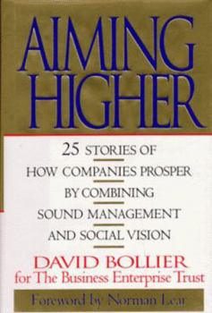 Hardcover Aiming Higher: 25 Stories of How Companies Prosper by Combining Sound Management & Social Vision Book