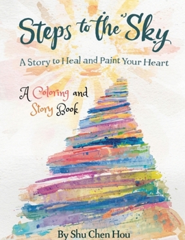 Steps to the Sky: A Mindfulness Story and Adult Coloring Book for Healing, Reflection, and Personal Growth (Colors of the Soul)