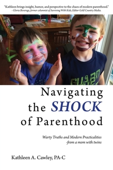 Paperback Navigating the Shock of Parenthood: Warty Truths and Modern Practicalities - from a mom with twins Book