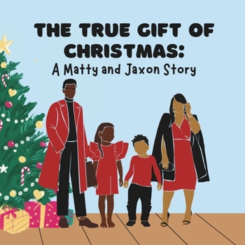 Paperback The True Gift of Christmas: A Matty and Jaxon Story Book