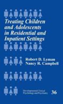 Hardcover Treating Children and Adolescents in Residential and Inpatient Settings Book
