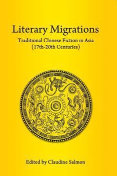 Paperback Literary Migrations: Traditional Chinese Fiction in Asia (17th-20th Centuries) Book