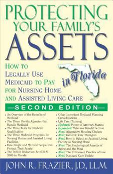 Protecting Your Family's Assets in Florida: How to Legally Use Medicaid to Pay for Nursing Home and Assisted Living Care