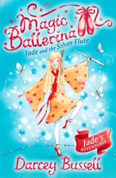 Jade and the Silver Flute - Book #21 of the Magic Ballerina