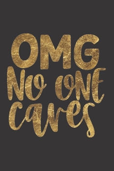 Paperback OMG No One Cares: Sassy, Irreverent, Sarcastic Quote Diary Snarky Meme Journal Blank Lined Book for Writing Doodling - Gift for Woman Co Book