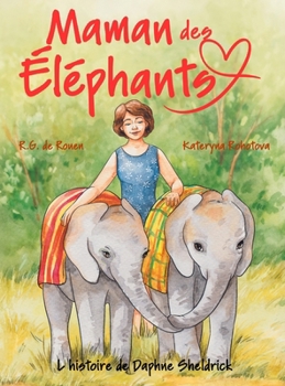 Hardcover Maman des éléphants: L'histoire de Daphne Sheldrick [French] Book
