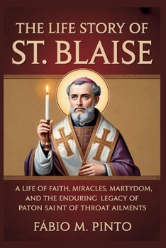 THE LIFE STORY OF ST. BLAISE (Lives Of Saints)