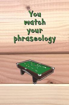 You Watch Your Phraseology! : Blank Journal and Musical Theater Quote