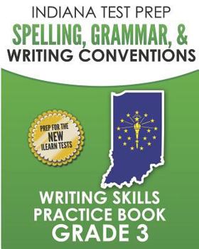 Paperback Indiana Test Prep Spelling, Grammar, & Writing Conventions Grade 3: Writing Skills Practice Book