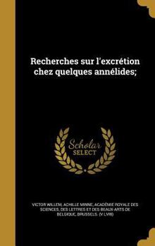Hardcover Recherches sur l'excrétion chez quelques annélides; [French] Book