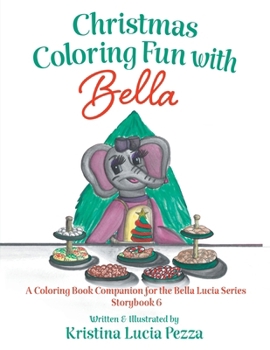 Paperback Christmas Coloring Fun with Bella: The Bella Lucia Series, Coloring Book B (for Storybook 6) Book
