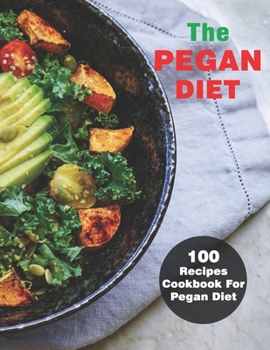 Paperback The Pegan Diet: 100 Recipes Cookbook For Pegan Diet Book