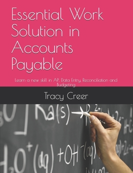 Paperback Essential Work Solution in Accounts Payable: Learn a new skill in AP, Data Entry, Reconciliation and Budgeting Book
