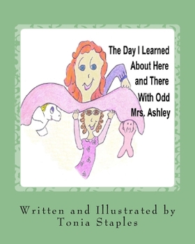 Paperback The Day I Learned About Here and There with Odd Mrs. Ashley Book