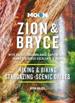 Paperback Moon Zion & Bryce: With Arches, Canyonlands, Capitol Reef, Grand Staircase-Escalante & Moab: Hiking & Biking, Stargazing, Scenic Drives Book