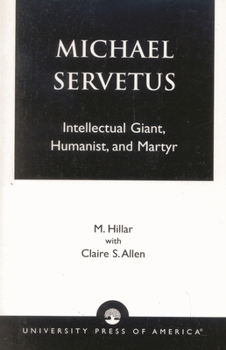 Paperback Michael Servetus: Intellectual Giant, Humanist, and Martyr Book