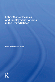 Labor Market Policies and Employment Patterns in the United States