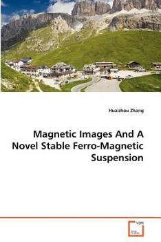 Paperback Magnetic Images And A Novel Stable Ferro-Magnetic Suspension Book