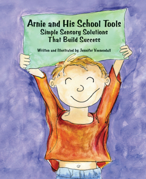 Paperback Arnie and His School Tools: Simple Sensory Solutions That Build Success Book