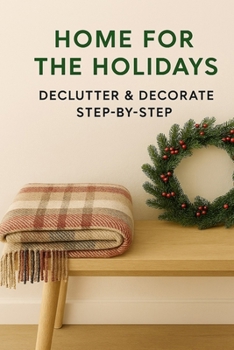 Paperback Home For The Holidays: Declutter & Decorate Step-By-Step Book