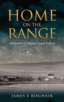 Hardcover Home on the Range: Memories of Okaton, South Dakota Book