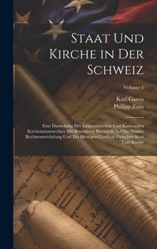 Hardcover Staat Und Kirche in Der Schweiz: Eine Darstellung Des Eidgenössischen Und Kantonalen Kirchenstaatsrechtes Mit Besonderer Rücksicht Auf Die Neuere Rech [German] Book