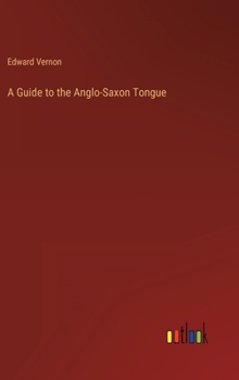 Hardcover A Guide to the Anglo-Saxon Tongue Book