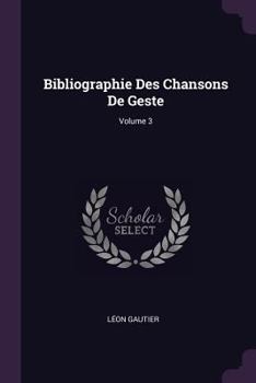 Paperback Bibliographie Des Chansons De Geste; Volume 3 Book