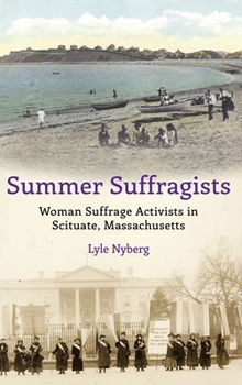Hardcover Summer Suffragists: Woman Suffrage Activists in Scituate, Massachusetts Book