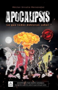 Apocalipsis: Lo que todos debieran saber (Spanish Edition)