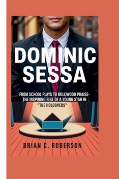Paperback Dominic Sessa: From School Plays to Hollywood Praise-The Inspiring Rise of a Young Star in "The Holdovers" Book