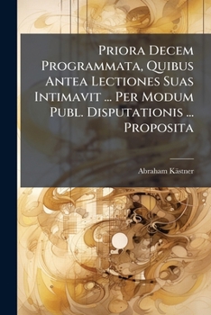 Paperback Priora Decem Programmata, Quibus Antea Lectiones Suas Intimavit ... Per Modum Publ. Disputationis ... Proposita Book