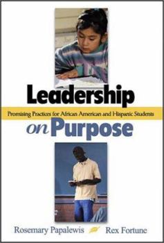 Paperback Leadership on Purpose: Promising Practices for African American and Hispanic Students Book