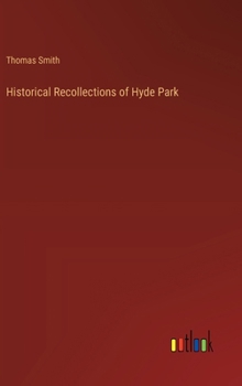 Hardcover Historical Recollections of Hyde Park Book