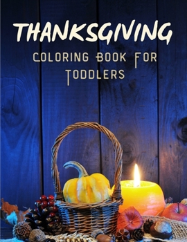 Paperback Thanksgiving Coloring Book For Toddlers: A Collection of Fun and Easy Thanksgiving Coloring Book