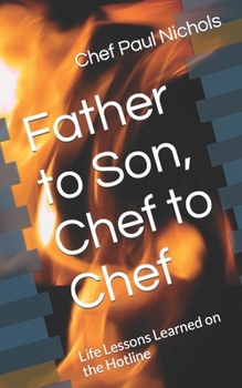 Paperback Father to Son, Chef to Chef: Life Lessons Learned on the Hotline Book