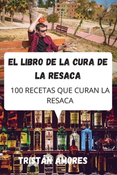 Paperback El Libro de la Cura de la Resaca [Spanish] Book