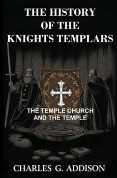 The History of the Knights Templars: The Temple Church, and the Temple