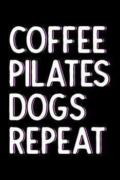 Paperback Coffee Pilates Dogs Repeat: Dot Grid Journal, Diary, Notebook, 6x9 inches with 120 Pages. Book