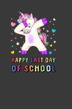 Paperback Happy Last Day Of School: Perfect Gift Notebook For Happy Last Day Of School Teacher Student. Cute Cream Paper 6*9 Inch With 100 Pages Notebook Book