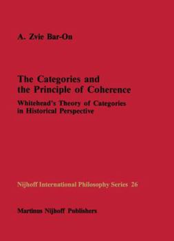 Paperback The Categories and the Principle of Coherence: Whitehead's Theory of Categories in Historical Perspective Book