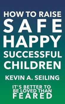 Paperback How to raise Safe, Happy, Successful Children Book