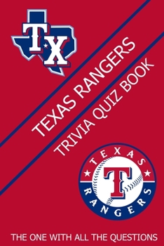 Texas Rangers Trivia Quiz Book: The One With All The Questions
