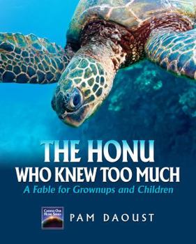 Paperback The Honu Who Knew Too Much, a Fable for Grownups and Children Book