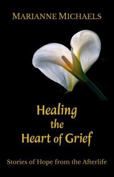 Paperback Healing the Heart of Grief Paperback Marianne Michaels Book