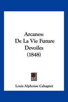 Paperback Arcanes: De La Vie Future Devoiles (1848) [French] Book
