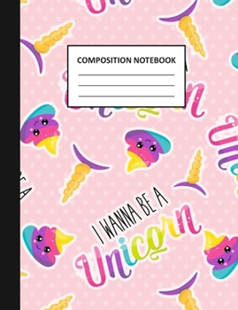 Paperback Composition Notebook: I Wanna Be a Unicorn Wide Ruled Notebook Journal for Girls Book